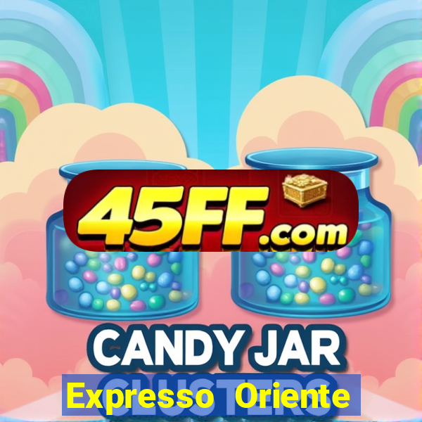 Expresso Oriente rota atual